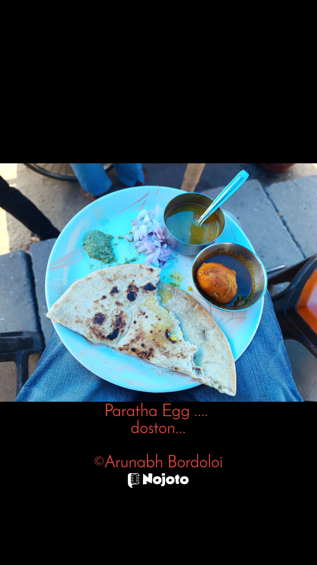 Paratha Egg .... 
doston...

©Arunabh Bordoloi Garam paratha..... egg curry.... #Food 
#foodie #foodiesofinstagram #FoodPhotography #FoodStories #foodblogger #FoodVlog #foodforthought #foodlover #Egg 