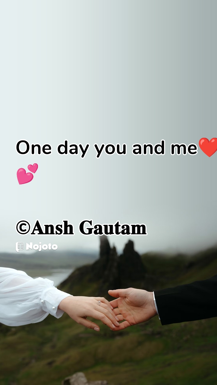 Unsplash One day you and me❤️💕

©𝐀𝐧𝐬𝐡 𝐆𝐚𝐮𝐭𝐚𝐦 #lovelife  love story