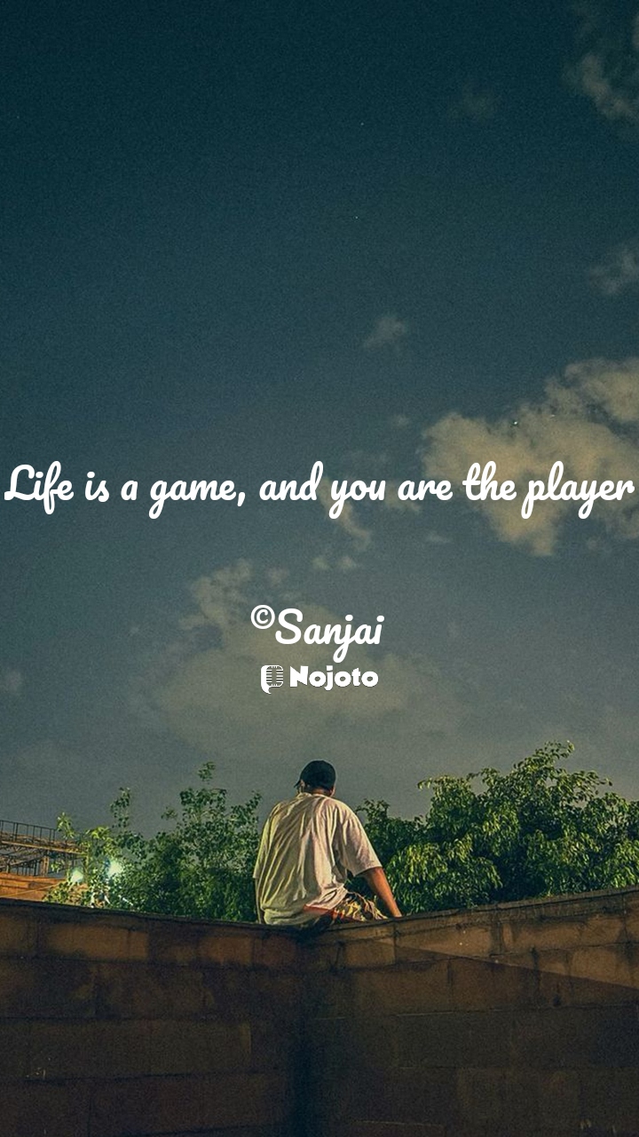 White Life is a game, and you are the player

©Sanjai #love_shayari #Life 