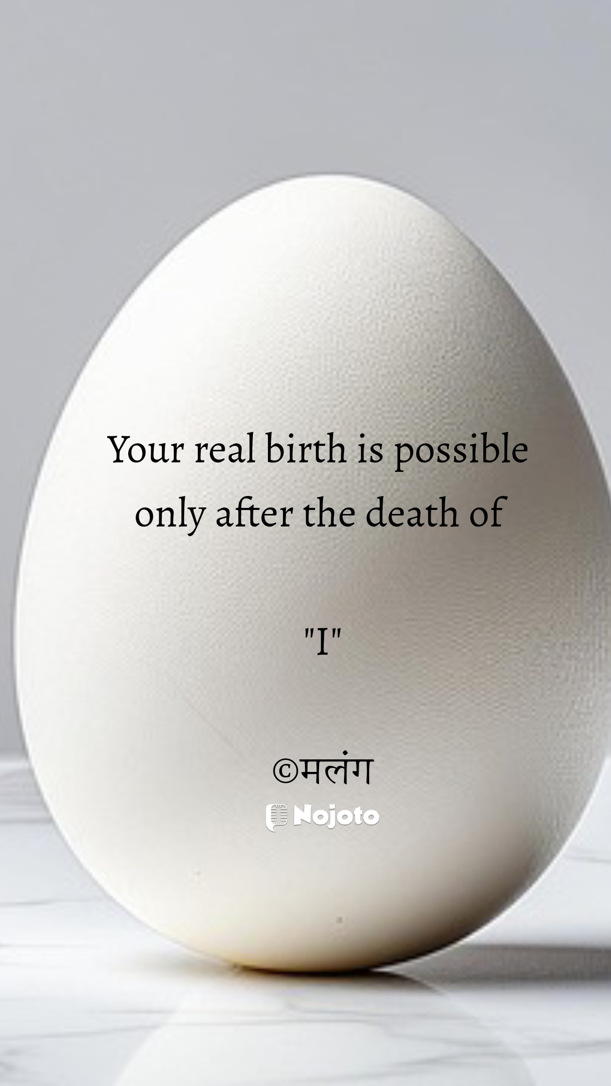 Your real birth is possible 
only after the death of 

"I"

©मलंग #soul